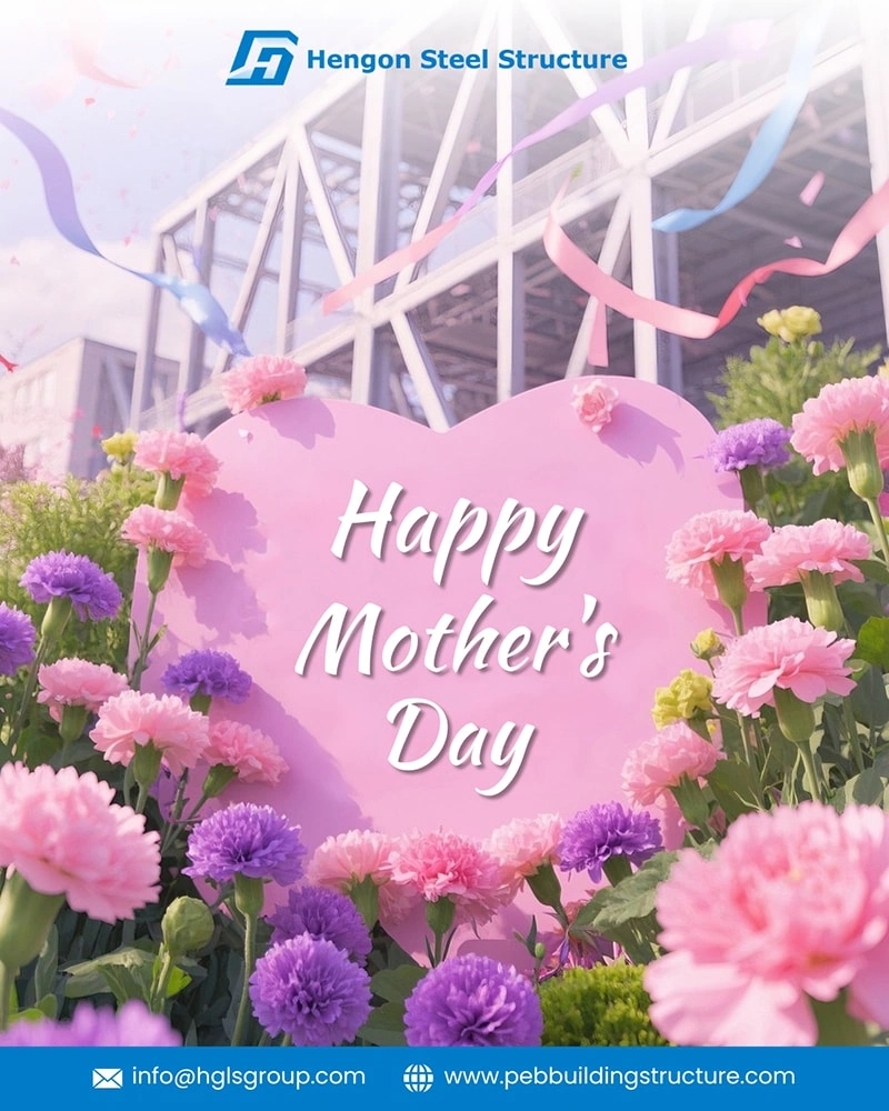 Steel Structures Built to Last - Just Like a Mother's Love Steel Structures Built to Last - Just Like a Mother's Love